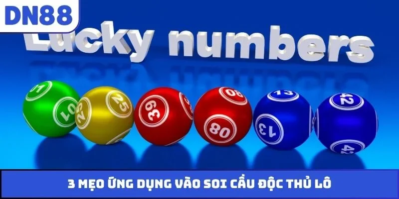 3 mẹo ứng dụng vào soi cầu độc thủ lô