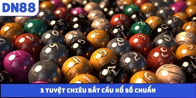 3 tuyệt chiêu bắt cầu xổ số chuẩn