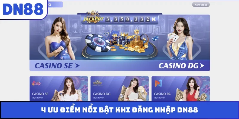 4 ưu điểm nổi bật khi đăng nhập DN88