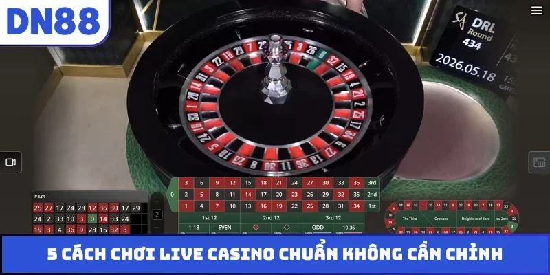 5 cách chơi live casino chuẩn không cần chỉnh