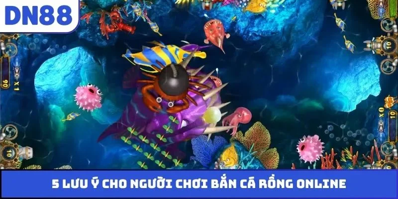 5 lưu ý cho người chơi bắn cá Rồng online