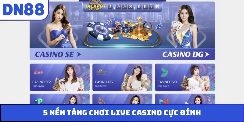 5 nền tảng chơi live casino cực đỉnh