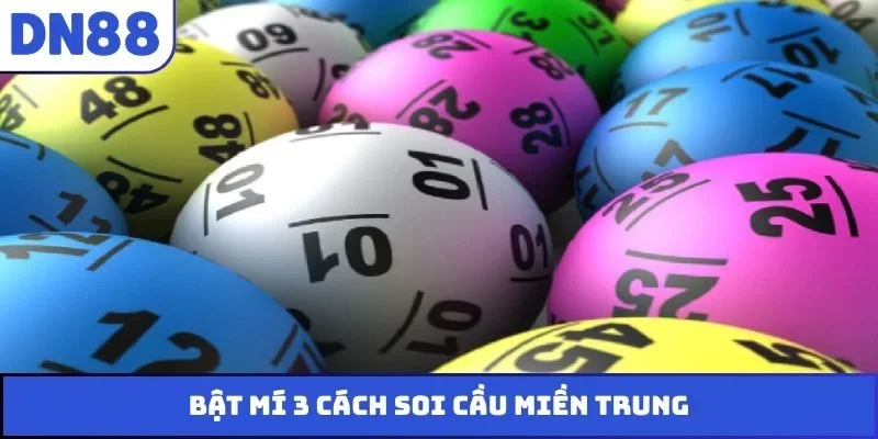 Bật mí 3 cách soi cầu miền Trung