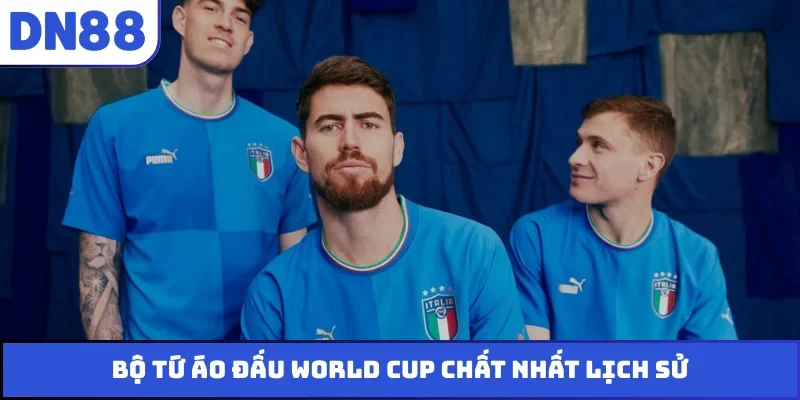 Bộ tứ áo đấu World Cup chất nhất lịch sử