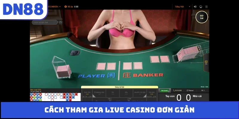 Cách tham gia live casino đơn giản