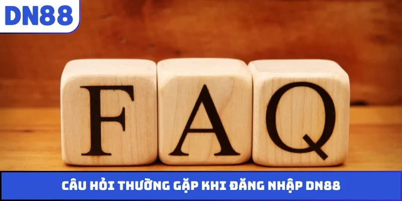 Câu hỏi thường gặp khi đăng nhập DN88