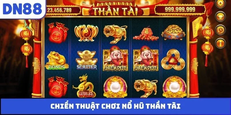 Chiến thuật chơi nổ hũ Thần Tài