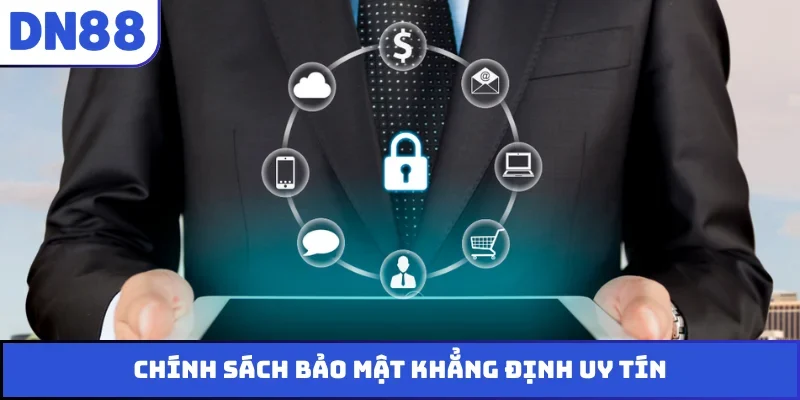 Chính sách bảo mật khẳng định uy tín