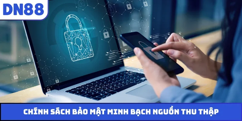 Chính sách bảo mật minh bạch nguồn thu thập