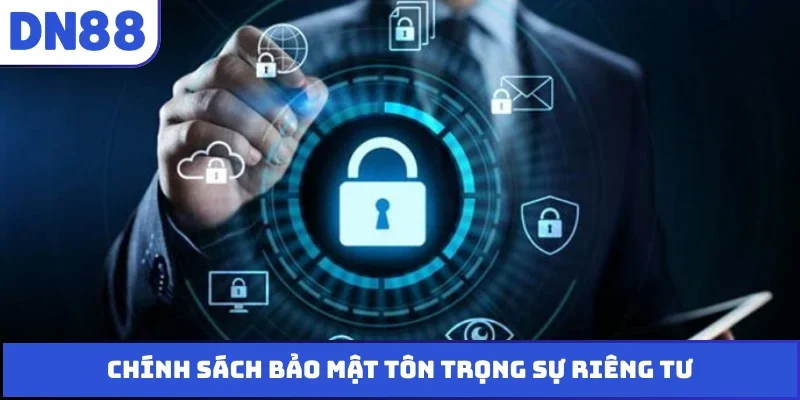 Chính sách bảo mật tôn trọng sự riêng tư
