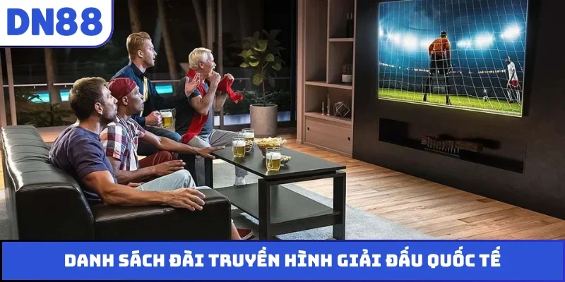 Danh sách đài truyền hình giải đấu quốc tế