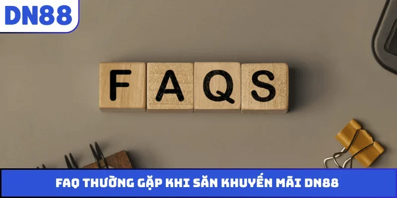 FAQ thường gặp khi săn khuyến mãi DN88