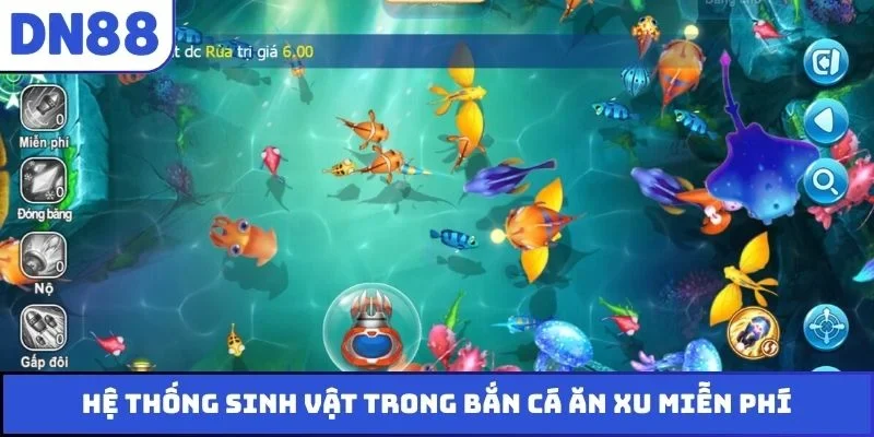 Hệ thống sinh vật trong bắn cá ăn xu miễn phí