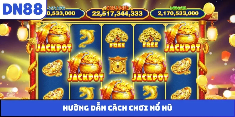 cách chơi nổ hũ