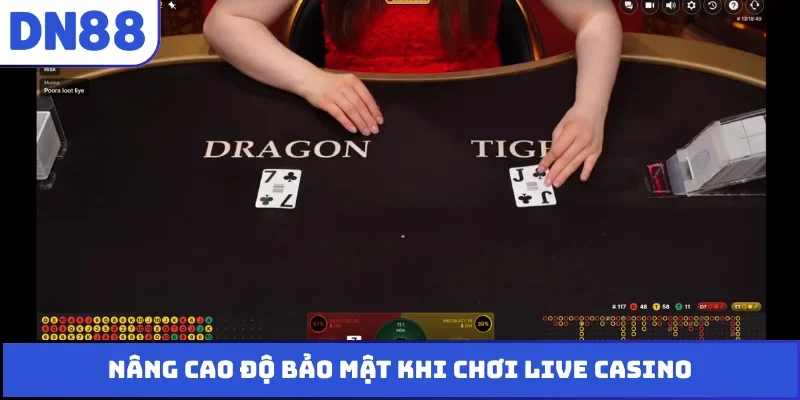 Nâng cao độ bảo mật khi chơi live casino