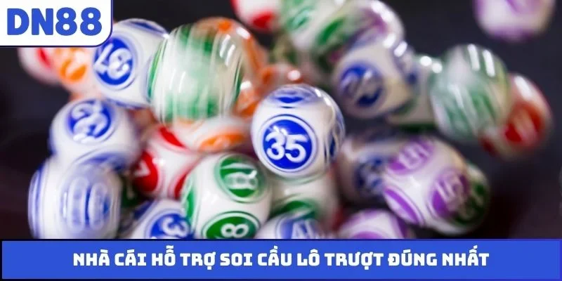 Nhà cái hỗ trợ soi cầu lô trượt đúng nhất