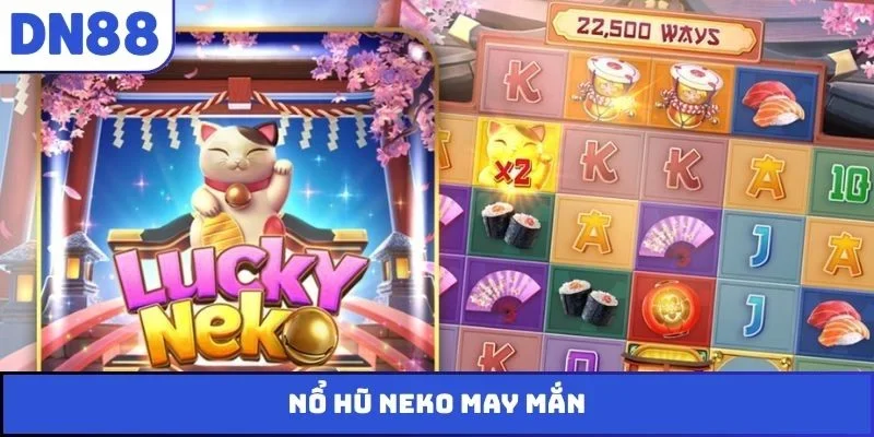 nỗ hũ neko may mắn