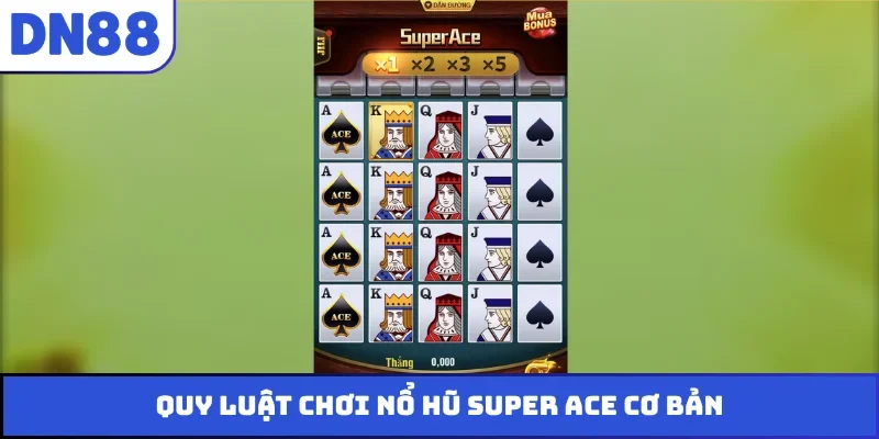 Quy luật chơi nổ hũ Super ACE cơ bản