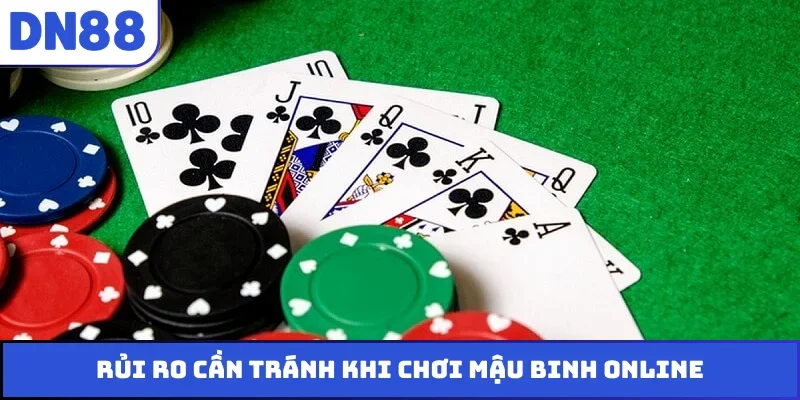 Rủi ro cần tránh khi chơi mậu binh online