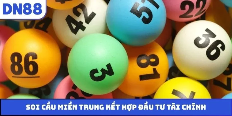 Soi cầu miền Trung kết hợp đầu tư tài chính