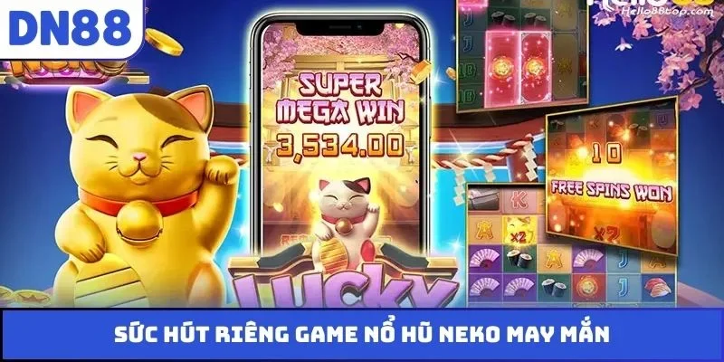 Sức hút riêng game nổ hũ Neko may mắn