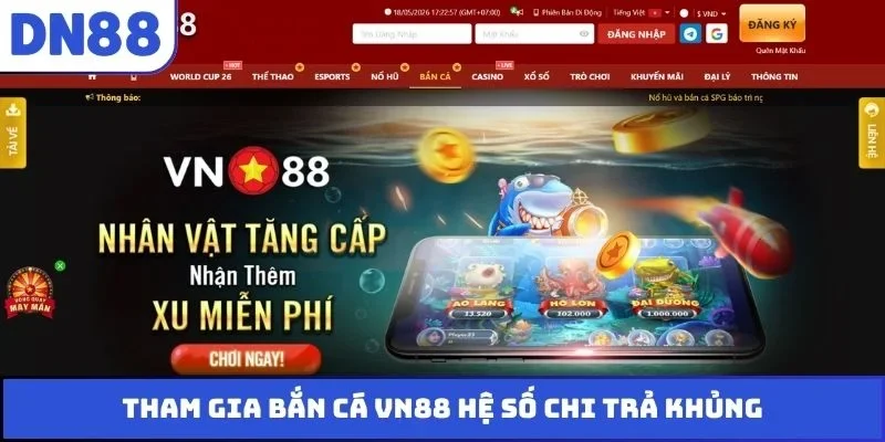 Tham gia bắn cá VN88 hệ số chi trả khủng
