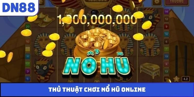 Thủ thuật chơi nổ hũ online