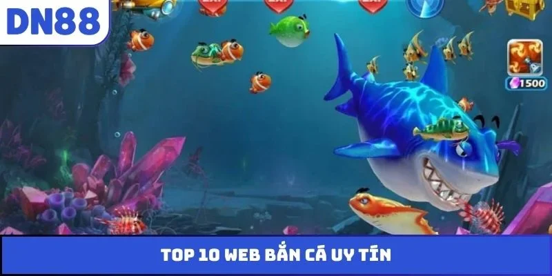 Top 10 web bắn cá uy tín