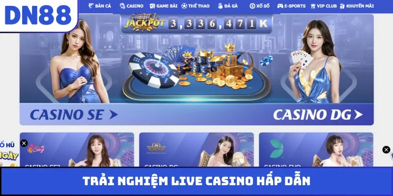 Trải nghiệm live casino hấp dẫn