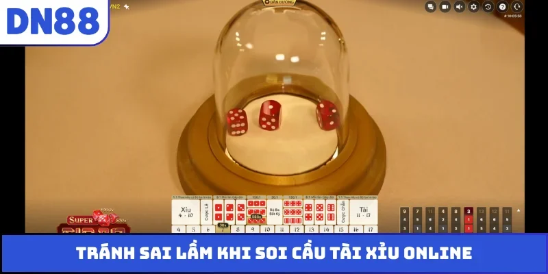 Tránh sai lầm khi soi cầu tài xỉu online