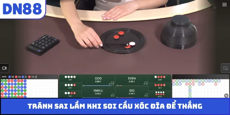 Tránh sai lầm khi soi cầu xóc đĩa để thắng