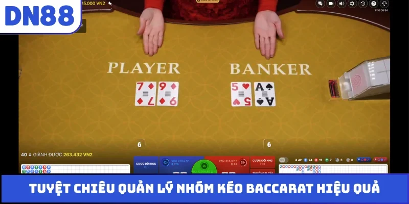 Tuyệt chiêu quản lý nhóm kéo baccarat hiệu quả