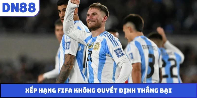 Xếp hạng FIFA không quyết định thắng bại